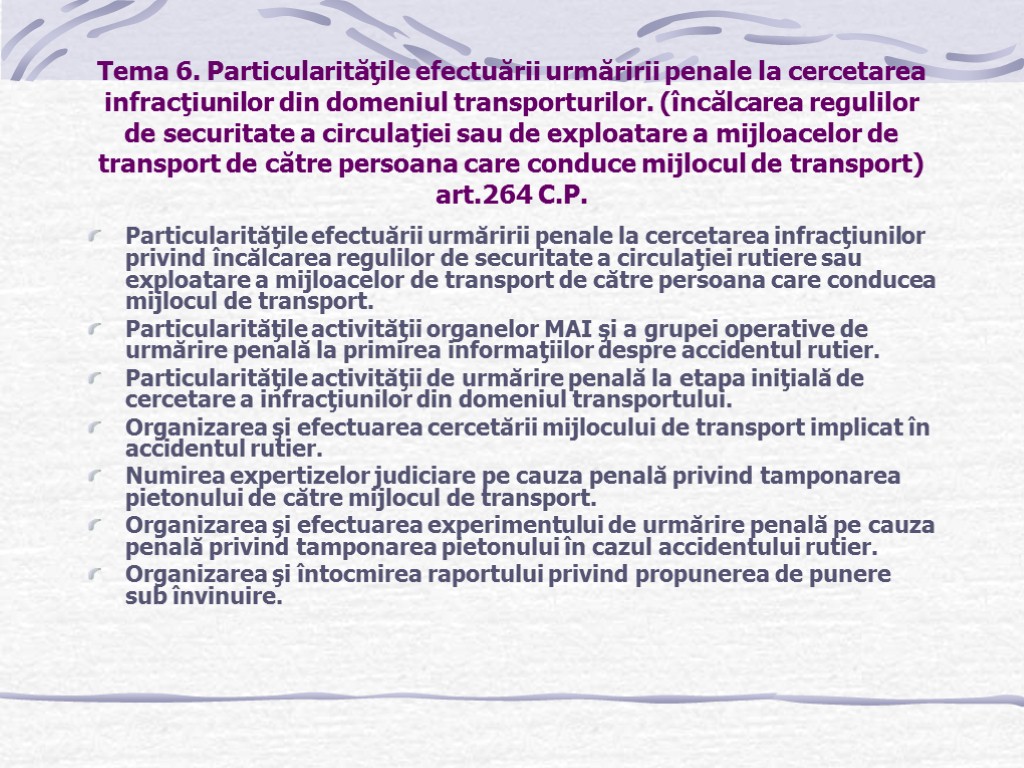 Tema 6. Particularităţile efectuării urmăririi penale la cercetarea infracţiunilor din domeniul transporturilor. (încălcarea regulilor